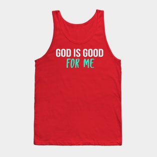 God Is Good For Me Cool Motivational Christian Tank Top